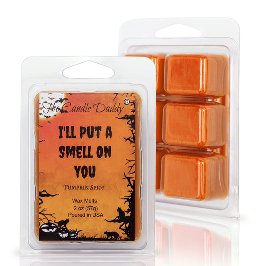 I'LL PUT A "SMELL" ON YOU - WAX MELTS