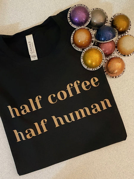 Half Coffee Half Human Tee